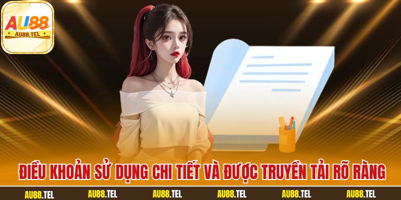 Điều khoản sử dụng chi tiết và được truyền tải rõ ràng